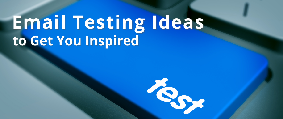 Email Testing Ideas to Get You Inspired