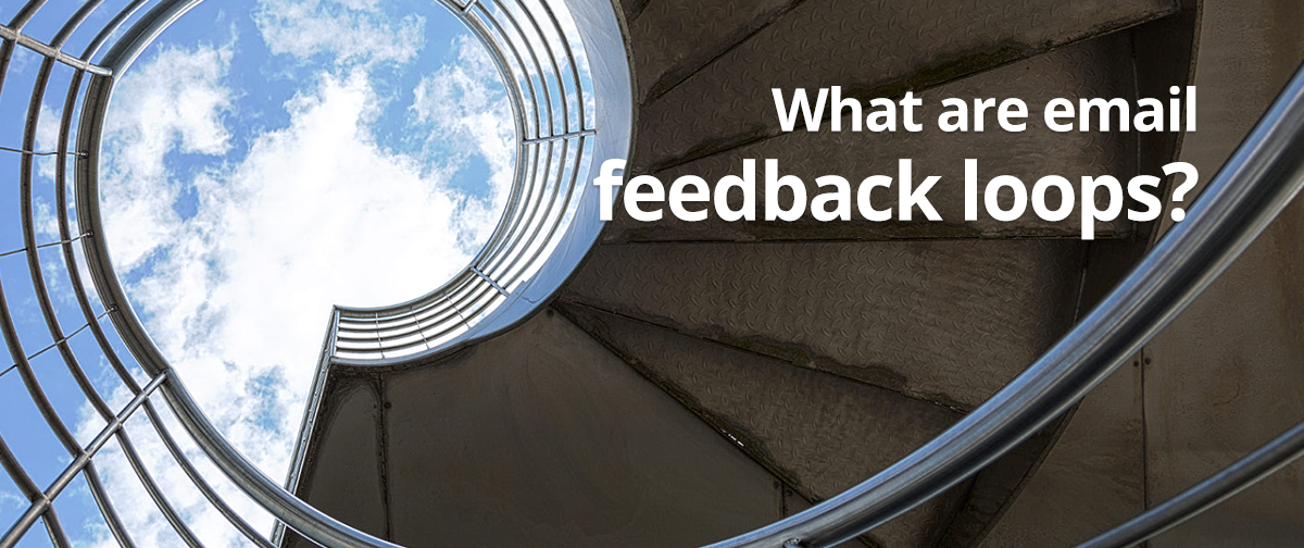 What are Email Feedback Loops?