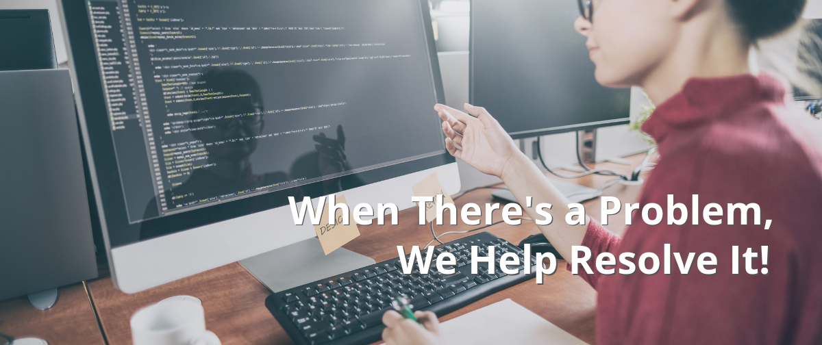When There''s a Problem, We Help Resolve It!