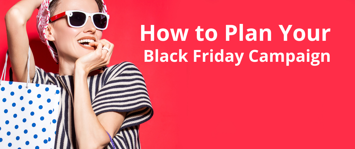 How to Plan Your Black Friday Campaign