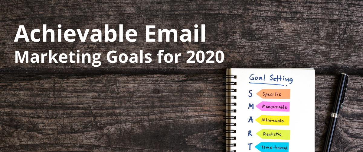 Achievable Email-Marketing Goals for 2020