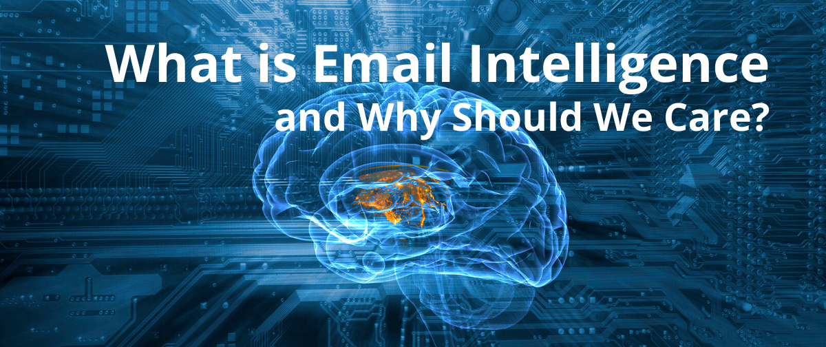 What is Email Intelligence and Why Should We Care?