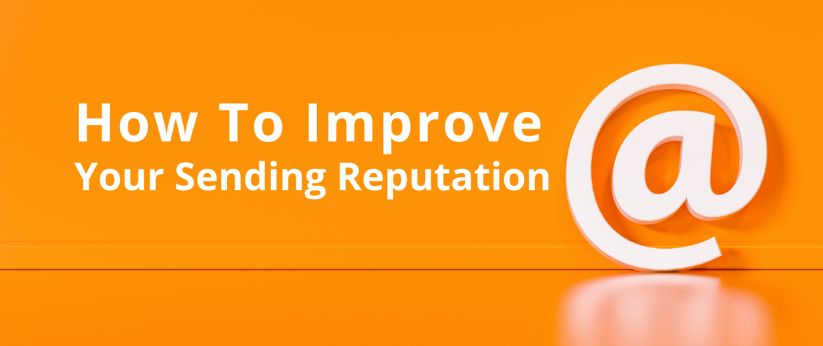 How To Improve Your Sending Reputation