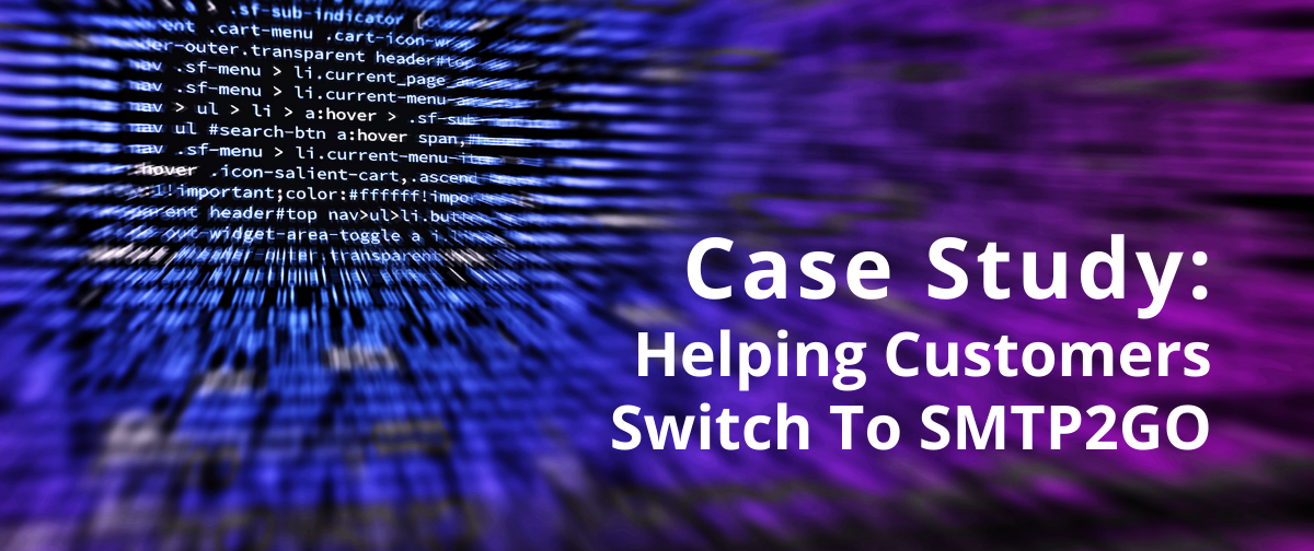 Case study: Helping Customers Switch To SMTP2GO