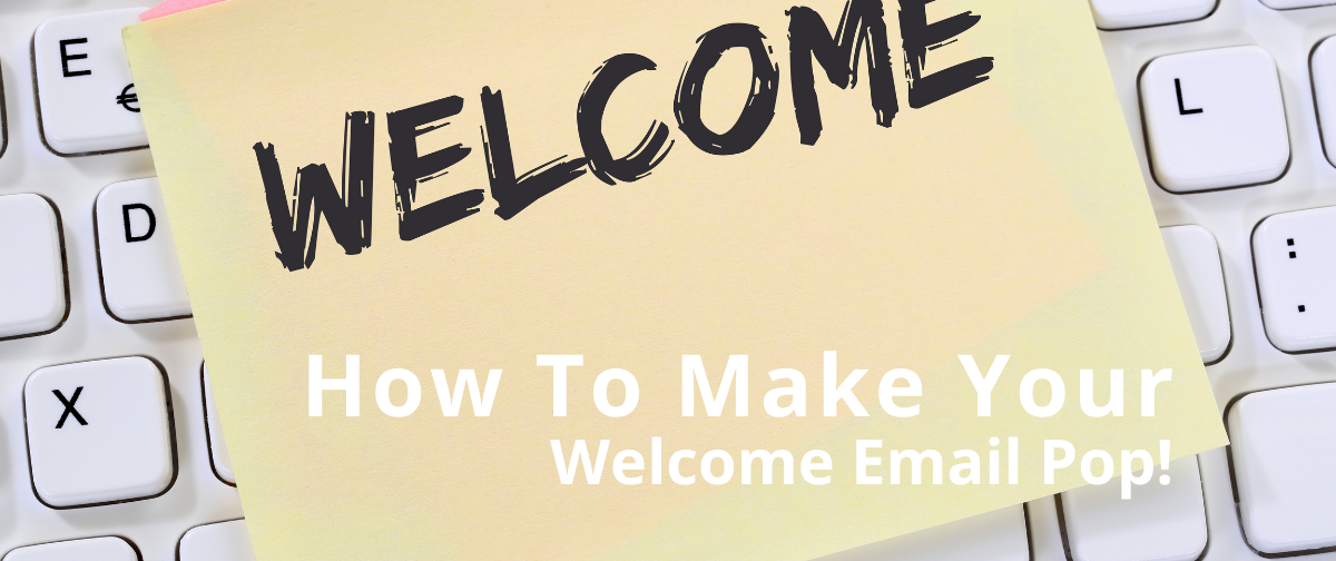 How To Make Your Welcome Email Pop!