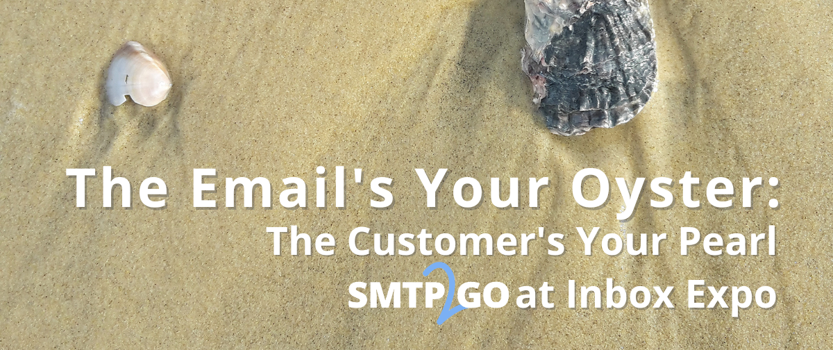 SMTP2GO at Inbox Expo 2021: The Email's Your Oyster. The Customer's Your Pearl