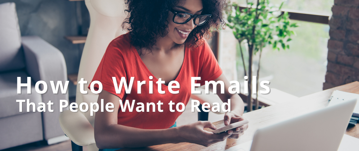 How to Write Emails That People Want to Read!