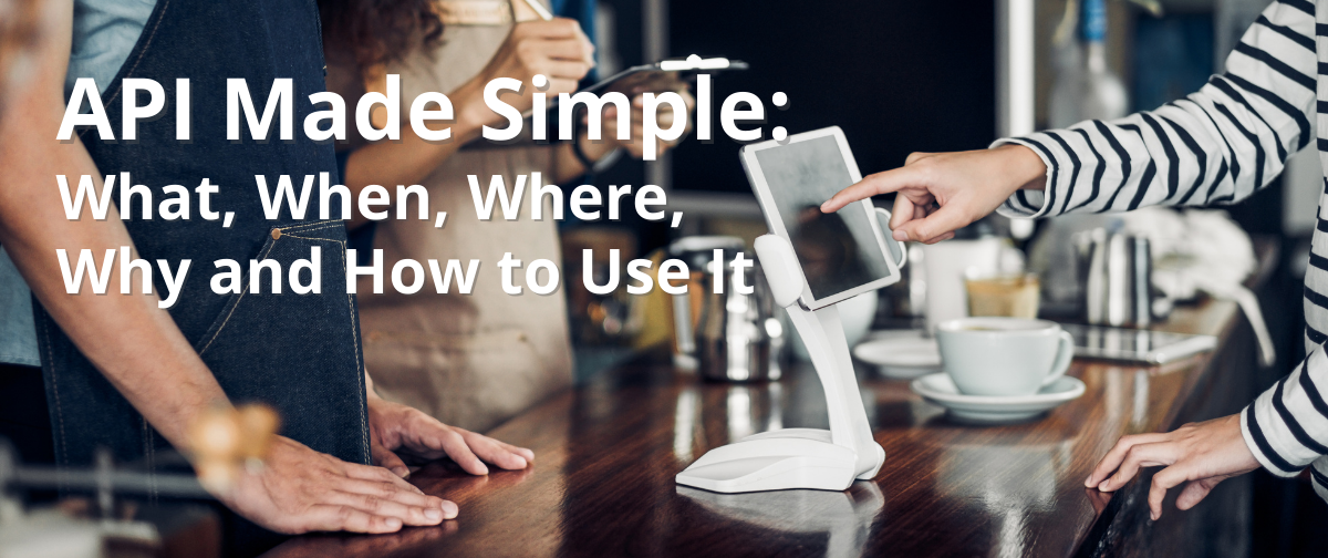 API Made Simple: What, When, Where, Why and How to Use It