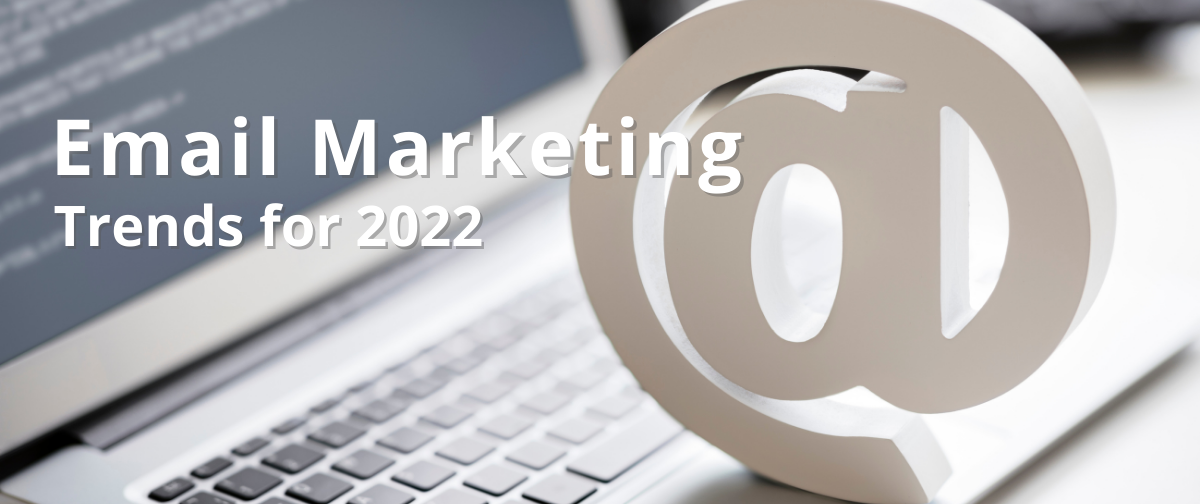 Email Marketing Trends For 2022