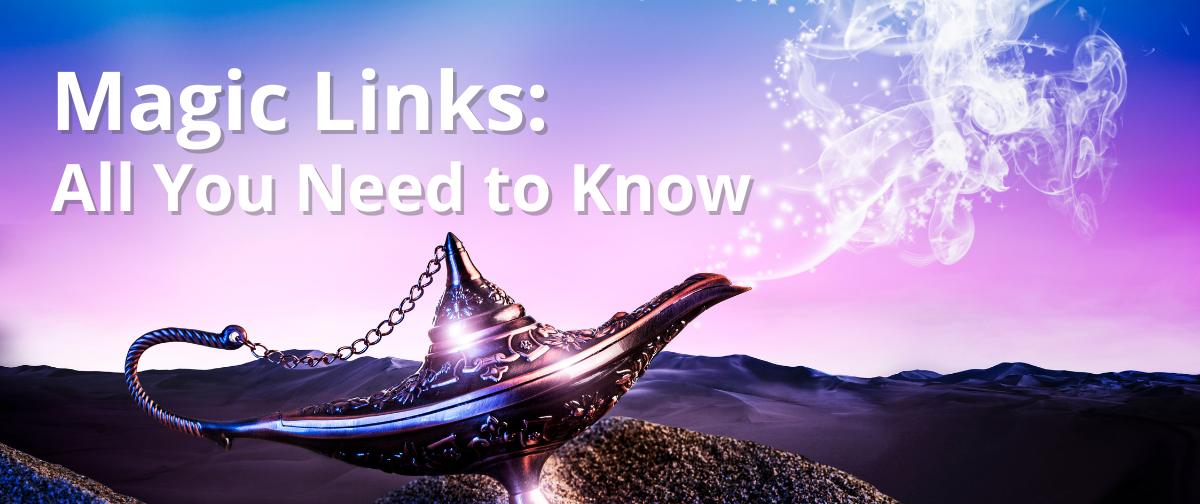 Magic Links: All You Need to Know