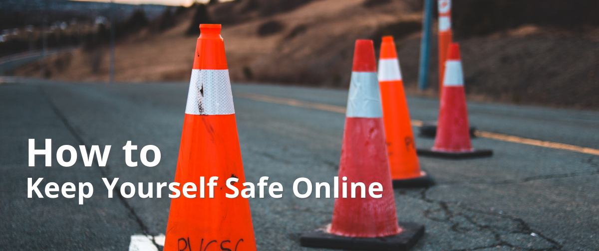How to Keep Yourself Safe Online
