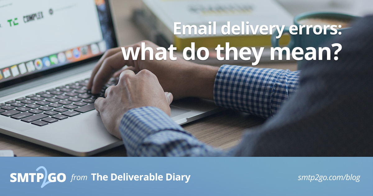 Email Delivery Errors: What do They Mean?