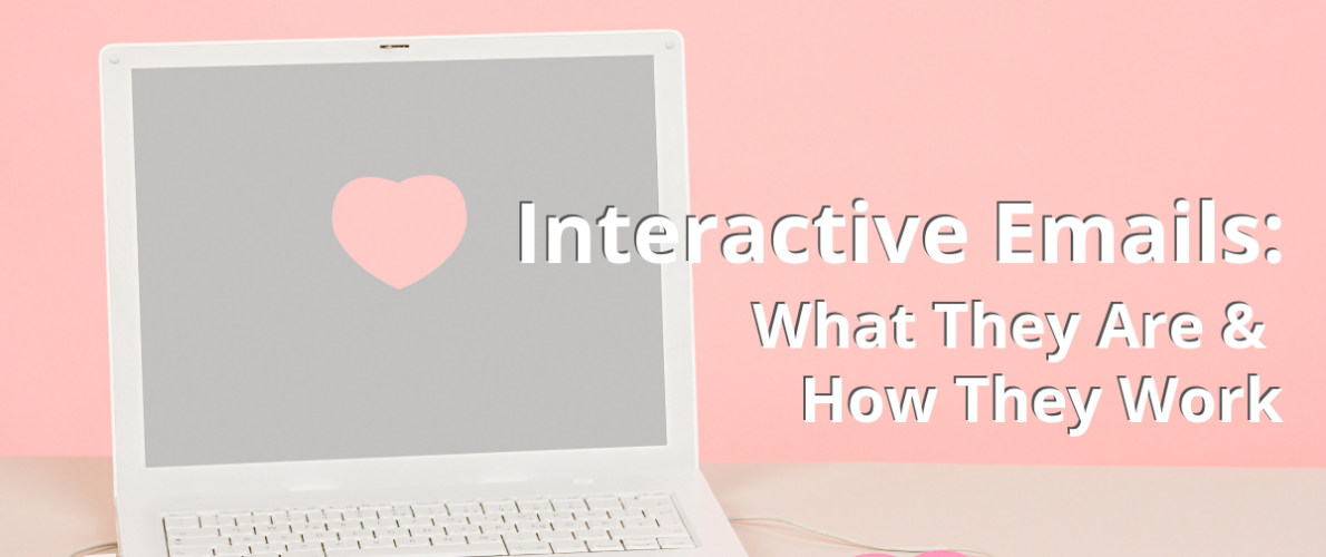 pink and grey graphic of a laptop saying "Interactive emails: what they are and how they work"