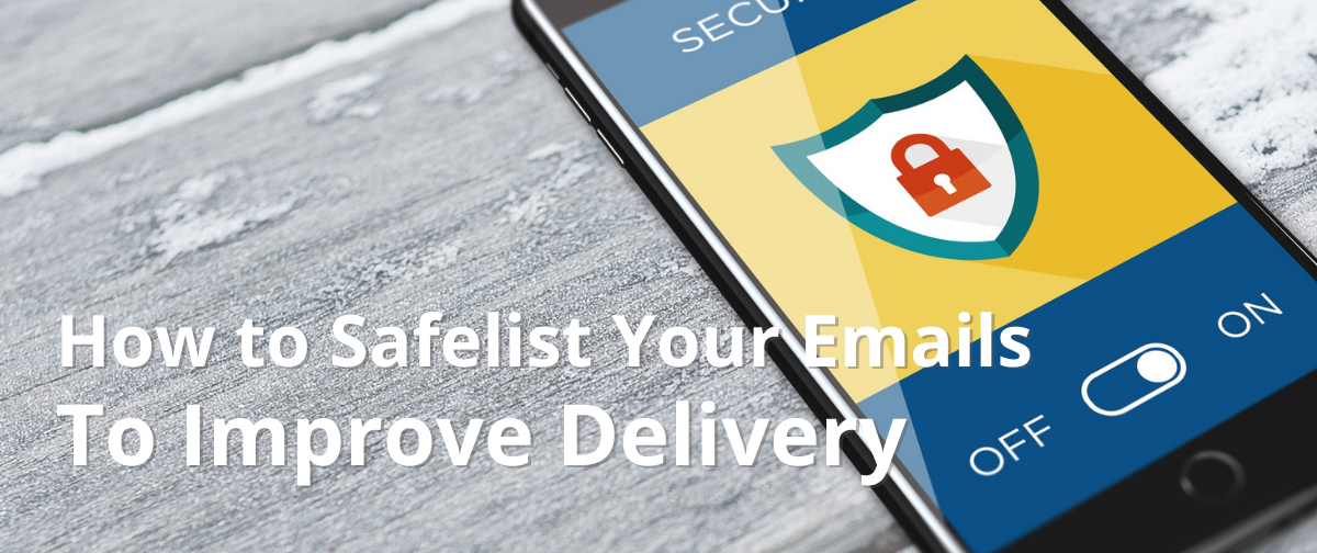 how to safelist your emails to improve delivery